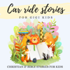 Car Ride Stories for GIGI Kids - Christian stories for kids, bible stories, bedtime stories - Esther Espinoza