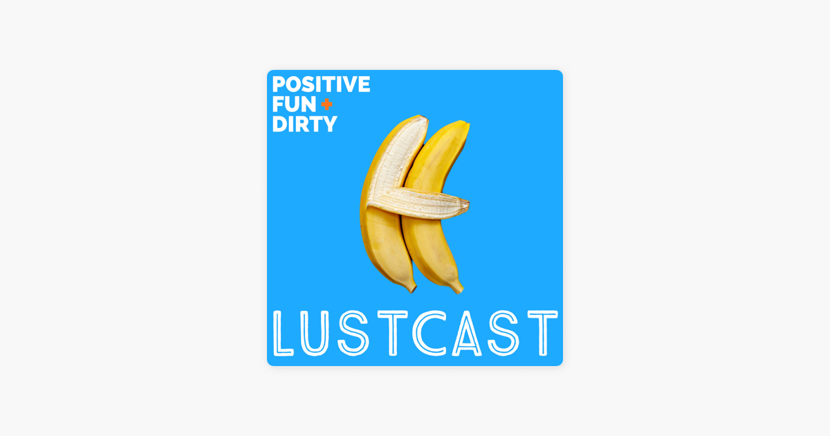 ‎lustcast The Highs And Lows Of Rough Sex With Nelly Kent On Apple Podcasts 
