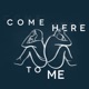 Come Here To Me: Relationship Experts Walk the Talk