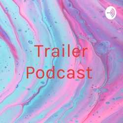 Trailer Podcast 