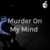Murder On My Mind