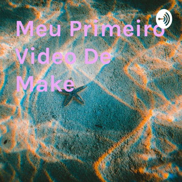 Meu Primeiro Video De Make 