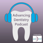 Advancing Dentistry: A Dental Podcast - AdDent, Inc.