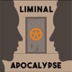 Liminal Apocalypse