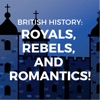 British History: Royals, Rebels, and Romantics artwork