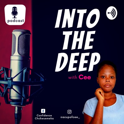 Into The Deep With Cee:Confidence Chukwuemeka
