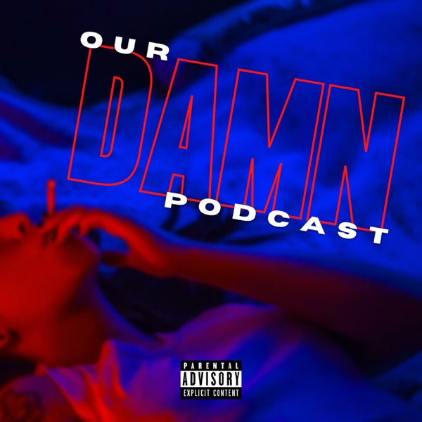 Our Damn Podcast