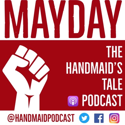 Mayday: The Handmaid’s Tale Podcast Mayday: The Handmaid’s Tale Podcast