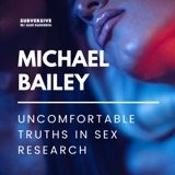 Michael Bailey - Uncomfortable Truths in Sex Research