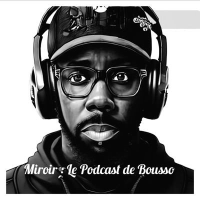 Miroir: Le Podcast de Bousso