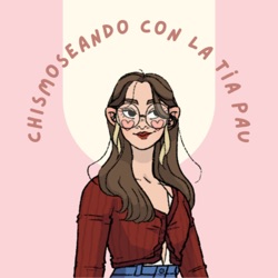 Ep #06 - Mañana será bonito ft.Sara /CHISMOSEANDO CON LA TÍA PAU