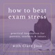 Why There’s No Point In Your Teen Revising When They’re Stressed [Podcast 007]