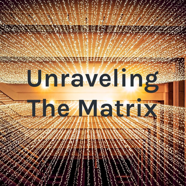 Unraveling The Matrix