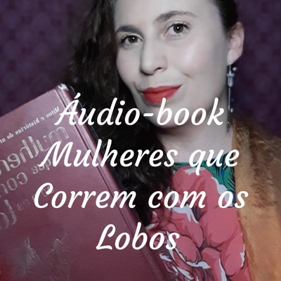Áudio-book Mulheres que Correm com os Lobos:Juliana Bazanelli