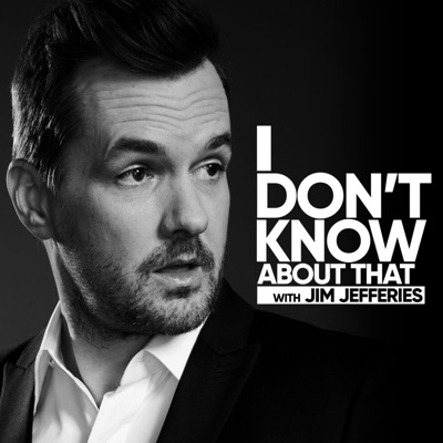 I Don't Know About That:Jim Jefferies