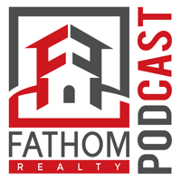 Fathom Realty Podcast podcast
