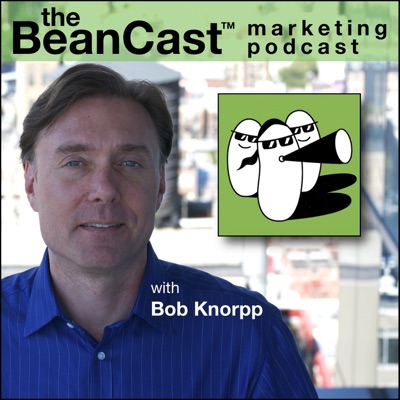 The BeanCast™ Marketing Podcast The BeanCast™ Marketing Podcast
