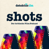 shots – Der kritische Film-Podcast - detektor.fm – Das Podcast-Radio