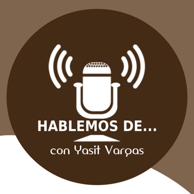 Hablemos de...:Yasit Vargas