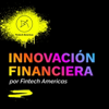 Innovación Financiera - Fintech Americas