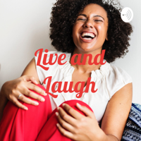 Live and Laugh podcast