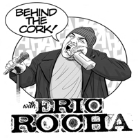 behind the cork with eric rocha podcast