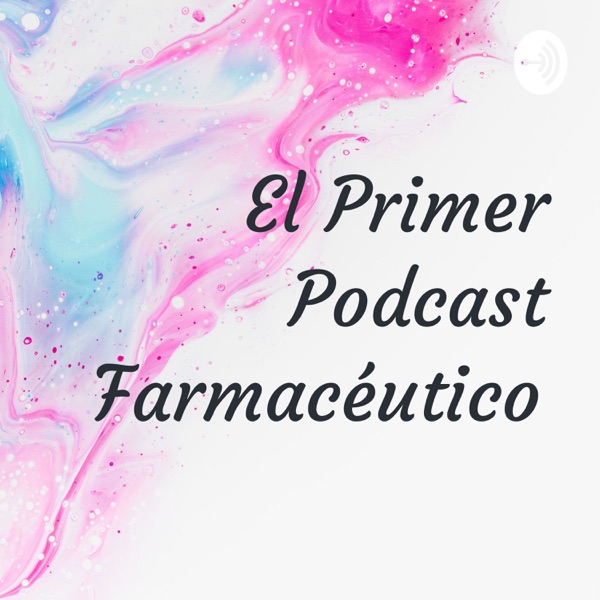 El Primer Podcast Farmacéutico 