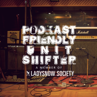 Podkast Friendly Unit Shifter podcast
