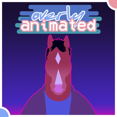 Overly Animated BoJack Horseman Podcasts Overly Animated BoJack Horseman Podcasts