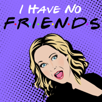 I Have No FRIENDS podcast