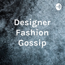 Designer Fashion Gossip
