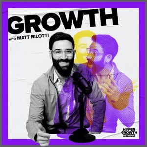 Growth With Matt Bilotti