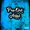 Pop Out Artist - Pop Out Artist