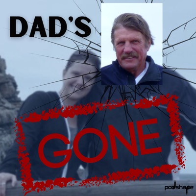 Dad's Gone Dad's Gone