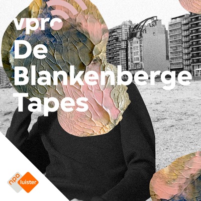 De Blankenberge Tapes:NPO Luister / VPRO