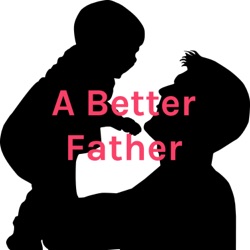 A Better Father