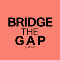 Bridge the Gap Podcast podcast
