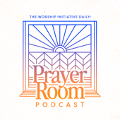 The Worship Initiative Daily: Prayer Room - The Worship Initiative Daily