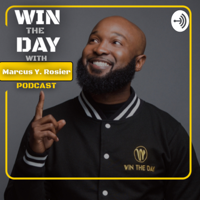 Win The Day with Marcus Y. Rosier podcast