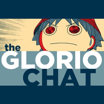 The GLORIO Chat Anime Podcast:The GLORIO Crew