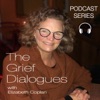 Grief Dialogues: Out of Grief Comes Art Podcast Series artwork