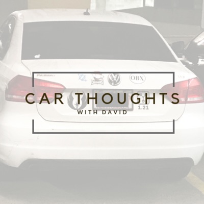 Car Thoughts with David Car Thoughts with David
