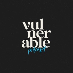 Vulnerable Podcast