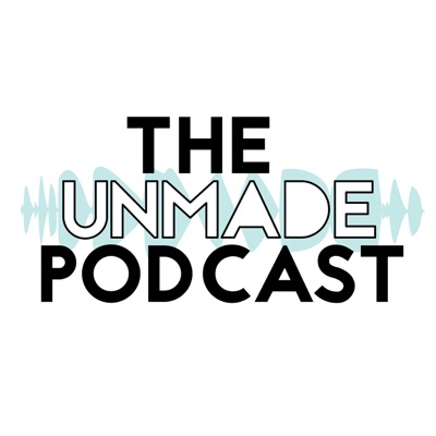 The Unmade Podcast