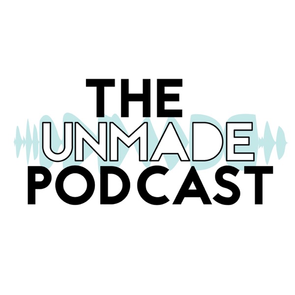 The Unmade Podcast