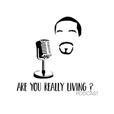 Are You Really Living? - Podcast