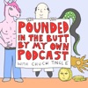 Pounded In The Butt By My Own Podcast artwork