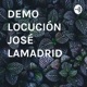 DEMO LOCUCIÓN JOSÉ LAMADRID