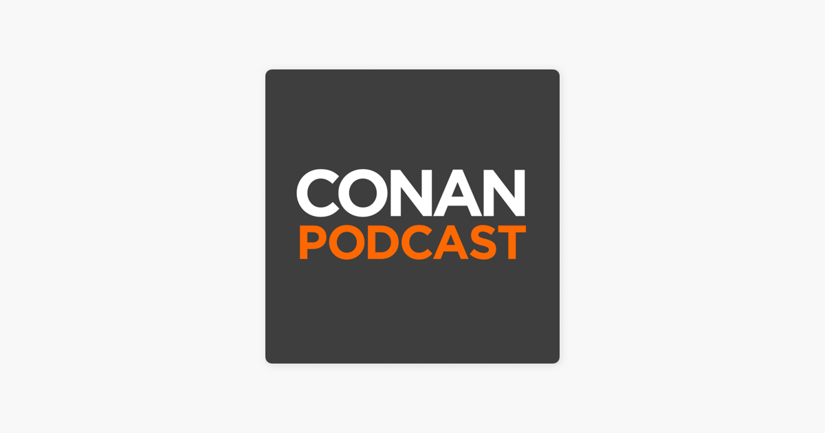 ‎The CONAN Podcast: Introducing: "Conan O'Brien Needs a ...