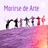 Morirse de Arte podcast